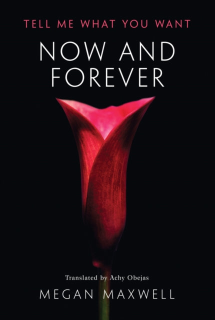 Book cover of: Now and Forever. By: Megan Maxwell