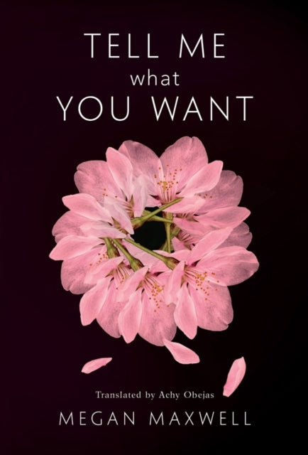 Book cover of: Tell Me What You Want. By: Megan Maxwell