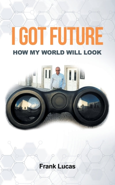 Book cover of: I Got Future. By: Frank Lucas