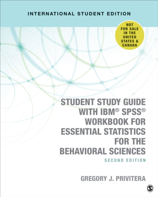 Book cover of: Student Study Guide With IBM® SPSS® Workbook for Essential Statistics for the Behavioral Sciences - International Student Edition. By: Gregory J. Privitera