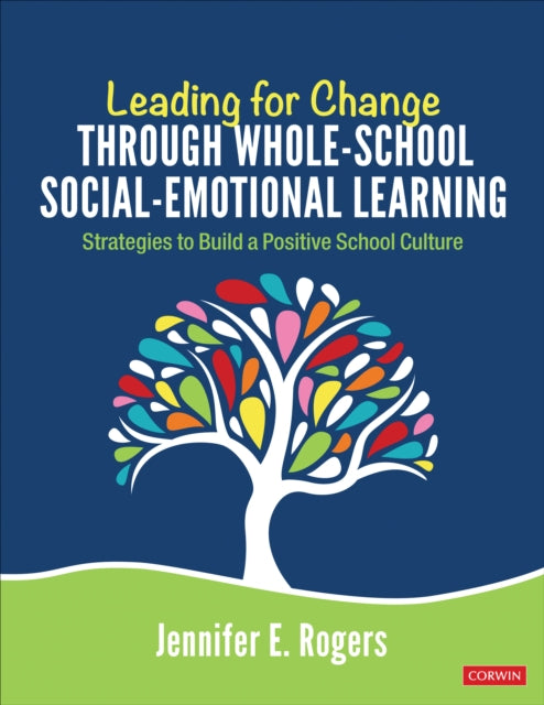 Book cover of: Leading for Change Through Whole-School Social-Emotional Learning. By: Jennifer E Rogers