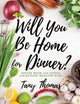 Book cover of: Will you Be Home for Dinner?