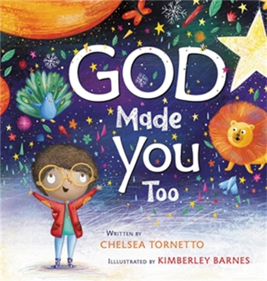 Book cover of: God Made You Too. By: Chelsea Tornetto