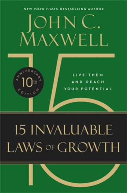Book cover of: 15 Invaluable Laws of Growth (10th Anniversary Edition). By: John C. Maxwell