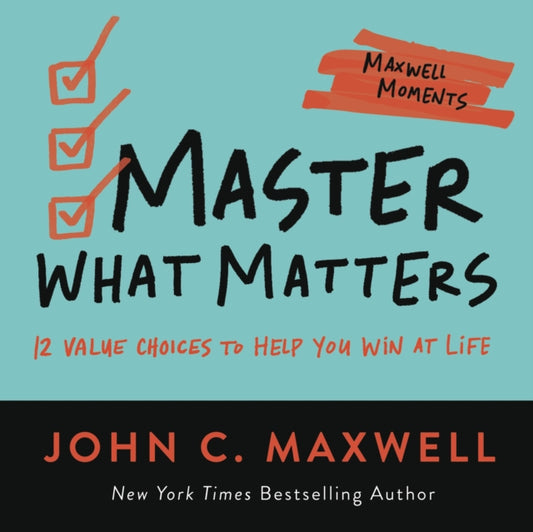 Book cover of: Master What Matters. By: John C. Maxwell