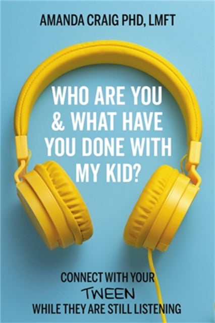 Book cover of: Who Are You & What Have You Done with My Kid?. By: Amanda Craig