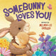 Book cover of: Somebunny Loves You!. By: Melinda Lee Rathjen