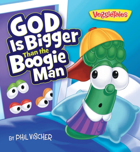 Book cover of: God Is Bigger Than the Boogie Man. By: Phil Vischer