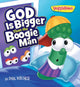 Book cover of: God Is Bigger Than the Boogie Man. By: Phil Vischer