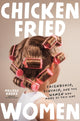 Book cover of: Chicken-Fried Women. By: Melissa Radke