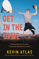 Book cover of: Get in the Game. By: Kevin Atlas
