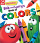 Book cover of: Bob and Larry's Book of Colors. By: VeggieTales