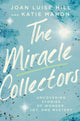 Book cover of: The Miracle Collectors. By: Joan Luise Hill