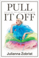 Book cover of: Pull It Off. By: Julianna Zobrist