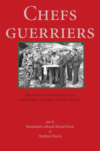 Book cover of: Chefs Guerriers. By: Lt.-Col. Bernd Horn