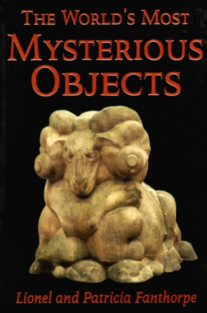 Book cover of: World's Most Mysterious Objects. By: Lionel Fanthorpe