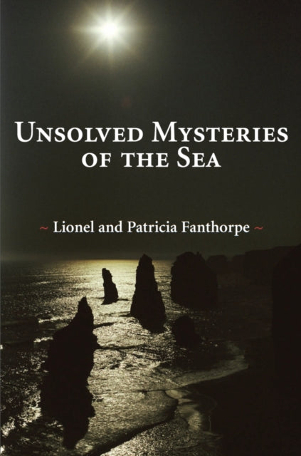 Book cover of: Unsolved Mysteries of the Sea. By: Lionel Fanthorpe