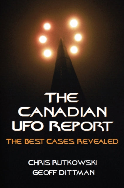 Book cover of: Canadian UFO Report. By: Chris A. Rutkowski