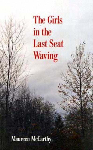 Book cover of: Girls in the Last Seat Waving. By: Maureen McCarthy