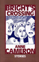 Book cover of: Bright's Crossing. By: Anne Cameron
