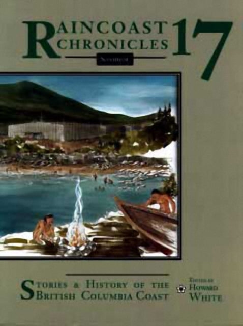 Book cover of: Raincoast Chronicles 17. By: Howard White