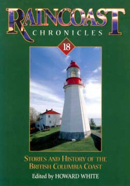 Book cover of: Raincoast Chronicles 18. By: Harbour Publishing