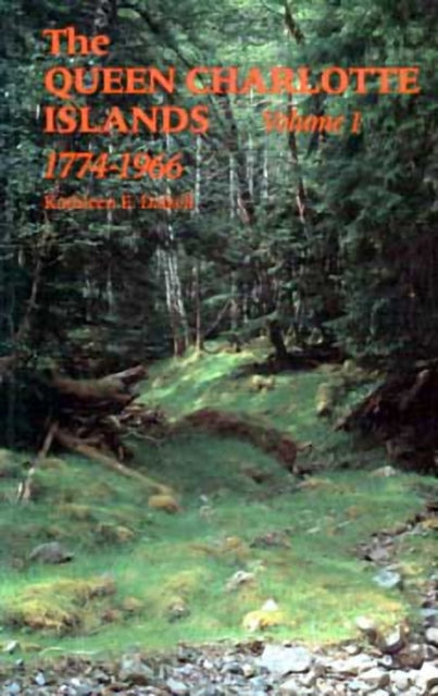 Book cover of: Queen Charlotte Islands Vol. 1. By: Kathleen E. Dalzell