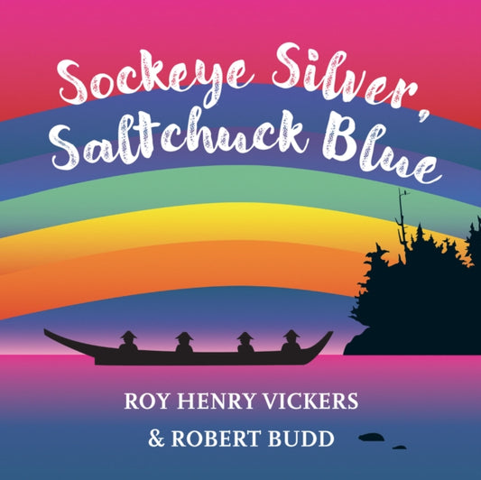 Book cover of: Sockeye Silver, Saltchuck Blue. By: Roy Henry Vickers