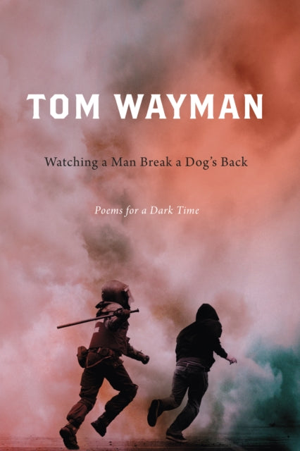 Book cover of: Watching a Man Break a Dog's Back. By: Tom Wayman
