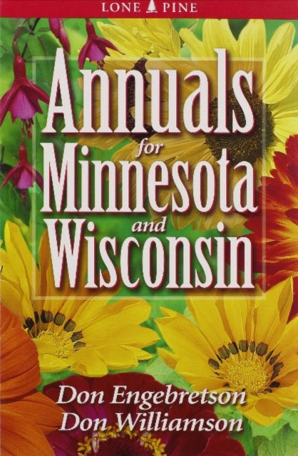 Book cover of: Annuals for Minnesota and Wisconsin. By: Don Engebretson
