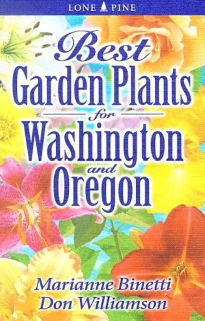 Book cover of: Best Garden Plants for Washington and Oregon. By: Marianne Binetti