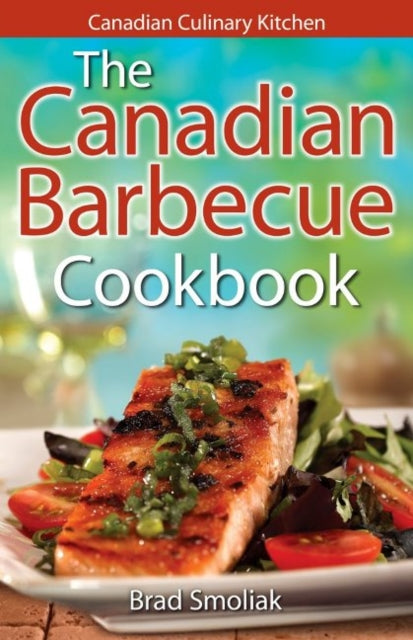 Book cover of: Canadian Barbecue Cookbook,The. By: Brad Smoliak