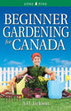 Book cover of: Beginner Gardening for Canada. By: A. H. Jackson