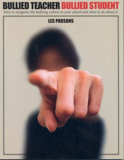 Book cover of: Bullied Teacher, Bullied Student. By: Les Parsons