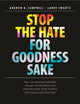 Book cover of: Stop the Hate for Goodness Sake. By: Andrew B. Campbell