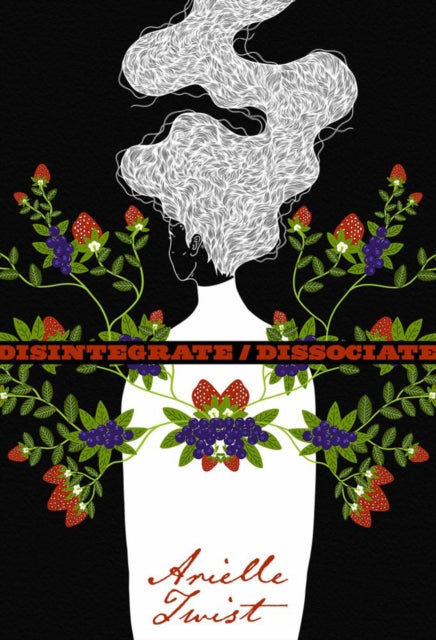 Book cover of: Disintegrate/Dissociate. By: Arielle Twist