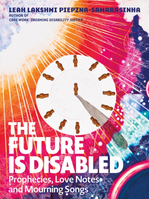 Book cover of: Future is Disabled. By: Leah Lakshmi Piepzna-Samarasinha