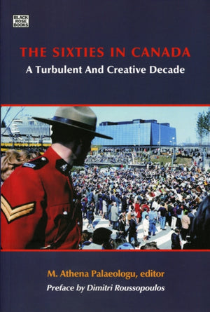 The Sixties in Canada - A Turbulent and Creative Decade