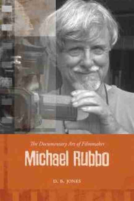 Book cover of: Documentary Art of Filmmaker Michael Rubbo. By: D. B. Jones