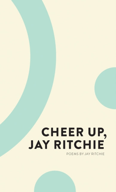 Book cover of: Cheer Up, Jay Ritchie. By: Jay Ritchie