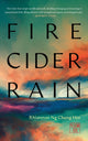 Book cover of: Fire Cider Rain. By: Rhiannan Ng Cheng Hin
