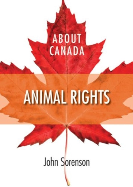 Book cover of: About Canada: Animal Rights. By: John Sorenson