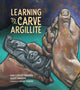 Book cover of: Learning to Carve Argillite. By: Sara Florence Davidson