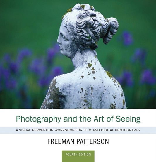 Book cover of: Photography and the Art of Seeing. By: Freeman Patterson