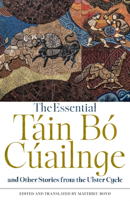 Book cover of: Essential Tain Bo Cuailnge and Other Stories from the Ulster Cycle