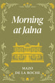 Book cover of: Morning at Jalna. By: Mazo de la Roche