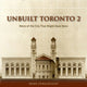 Book cover of: Unbuilt Toronto 2. By: Mark Osbaldeston