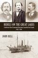 Book cover of: Rebels on the Great Lakes. By: Bell, John