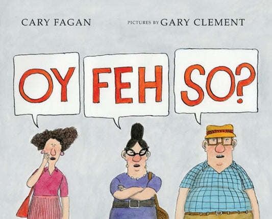 Book cover of: Oy, Feh, So?. By: Cary Fagan
