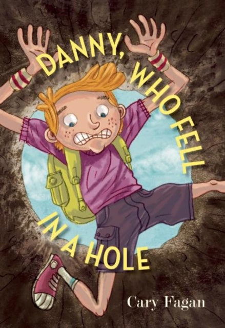 Book cover of: Danny, Who Fell in a Hole. By: Cary Fagan